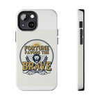 Fortune Favors the Brave Phone Case — Protective Tough Case with Lion Emblem